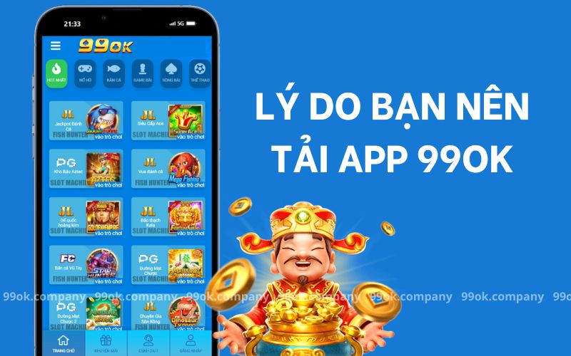 Những lý do thuyết phục bạn nên tải app 99ok