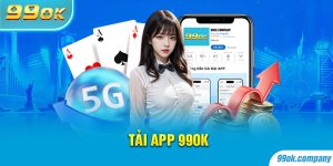 Hướng Dẫn Tải App 99OK Trên Mobile Android/ iOS